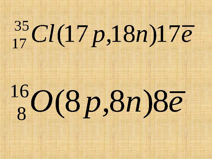 enpCl 17)18,17( 35 17 enpO 8)8,8( 16 8