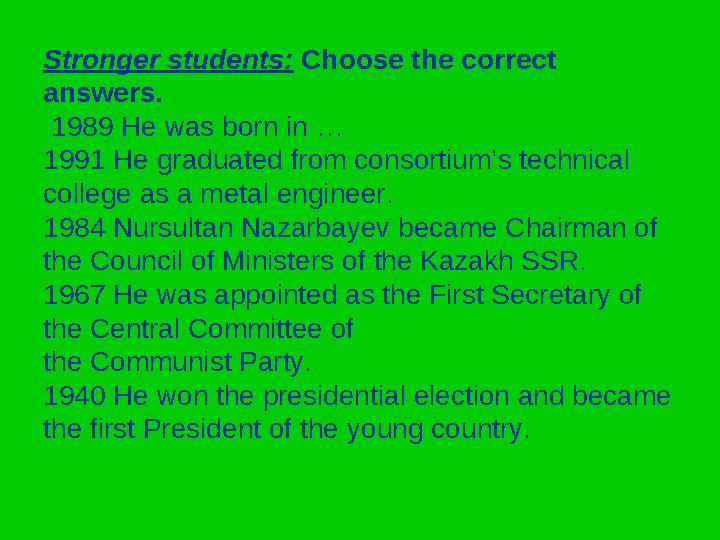 Stronger students: Choose the correct answers. 1989 He was born in … 1991 He graduated from consortium’s technical college as