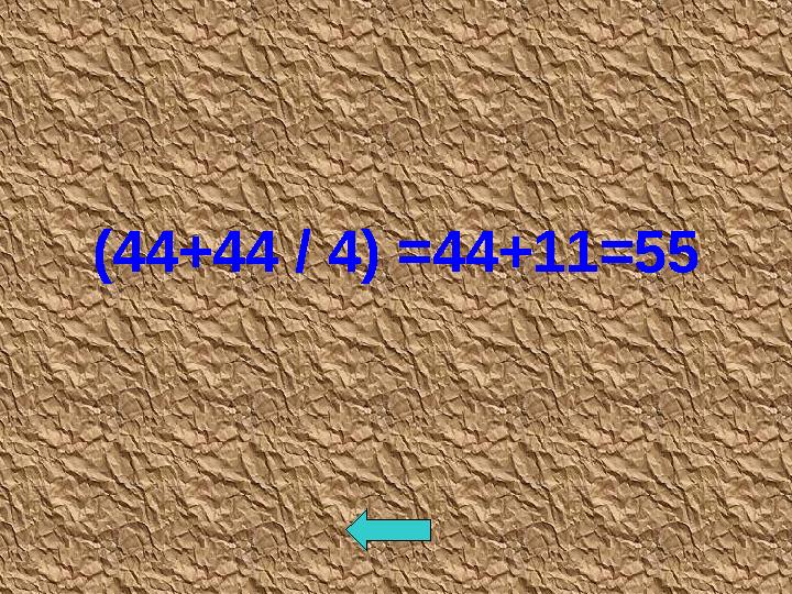 (44+44 / 4) =44+11=55