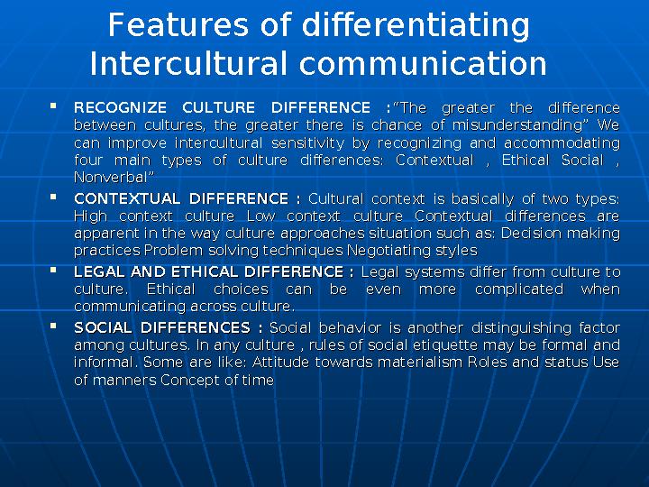  RECOGNIZE CULTURE DIFFERENCE : “The greater the difference “The greater the difference between cultures, the greater there is