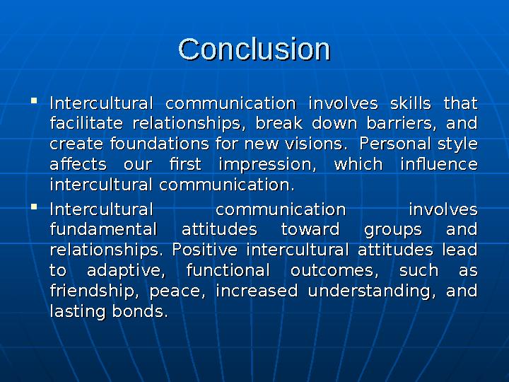 ConclusionConclusion  Intercultural communication involves skills that Intercultural communication involves skills that facili