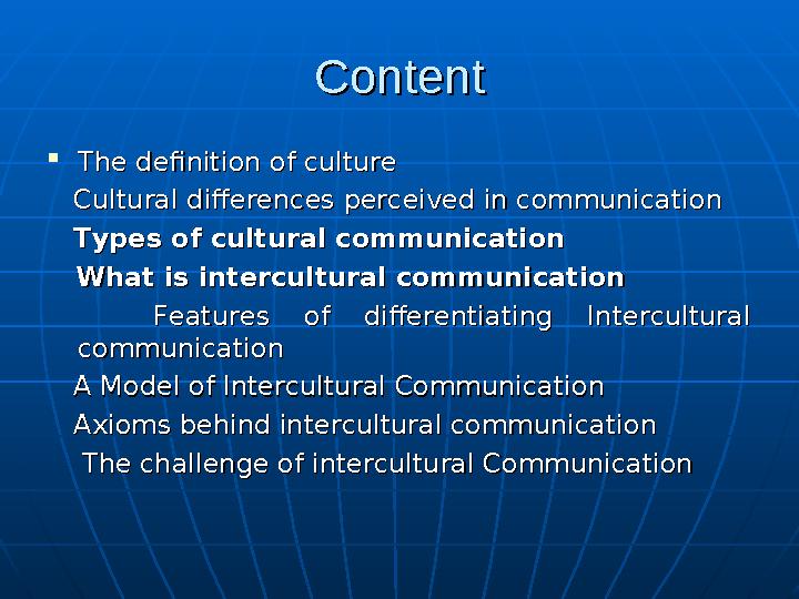 ContentContent  The definition of cultureThe definition of culture Cultural differences perceived in communicationCultural