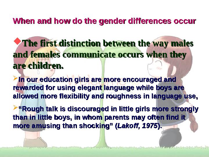 When and how do the gender differences occurWhen and how do the gender differences occur  The first distinction between the w
