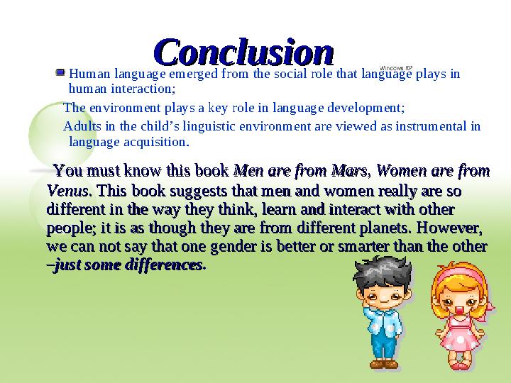 Human language emerged from the social role that language plays in human interaction; The environment plays a key role in l