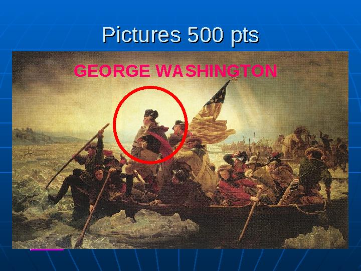 Pictures 500 ptsPictures 500 pts What is Steve Bennett obsesed with?GEORGE WASHINGTON