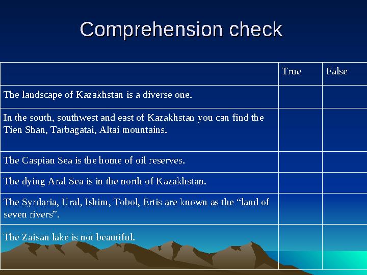 Comprehension checkComprehension check True False The landscape of Kazakhstan is a diverse one. In the south, southwest a