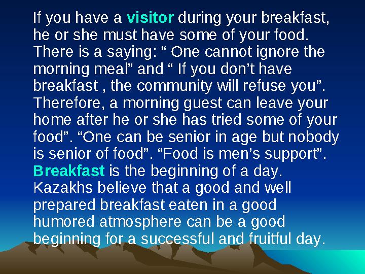 If you have a visitor during your breakfast, he or she must have some of your food. There is a saying: “ One cannot