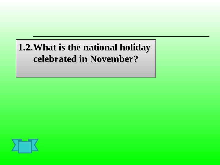 1.2.What is the national holiday 1.2.What is the national holiday celebrated in Novembercelebrated in November ??1.2.What is th
