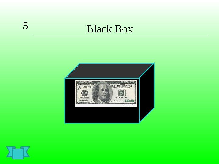 5 Black Box