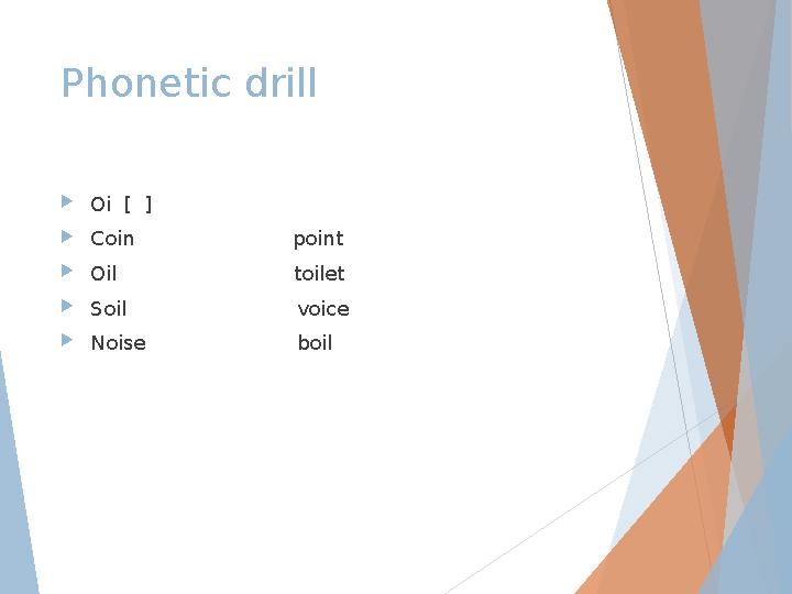 Phonetic drill Oi [ ] Coin point Oil toilet Soil