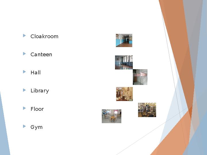 Cloakroom Canteen Hall Library Floor Gym