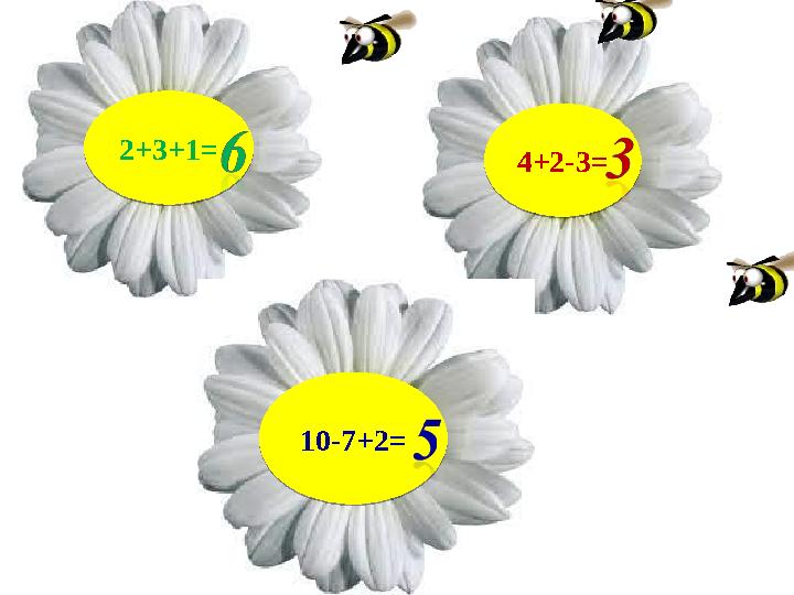 2+3+1= 2+3+1=4+2-3= 4+2-3=10-7+2= 10-7+2=