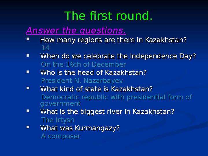 The first round.The first round. Answer the questions.Answer the questions.  How many regions are there in Kazakhstan? How man