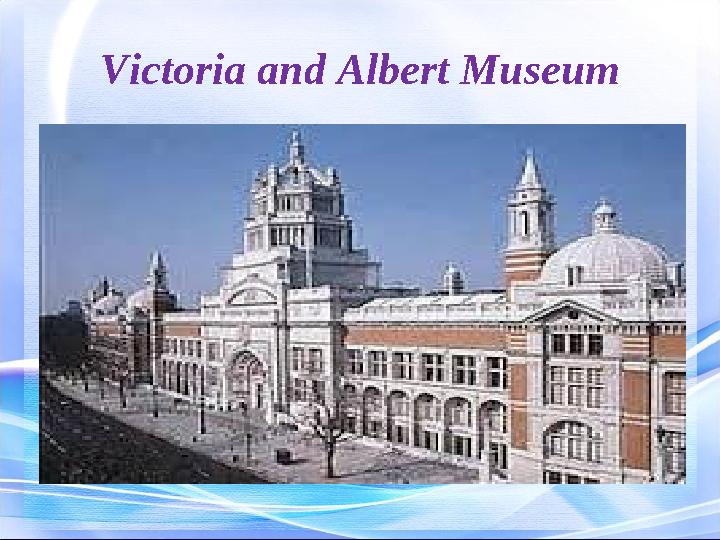 Victoria and Albert Museum