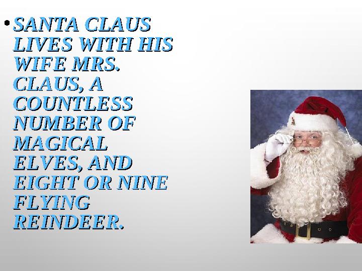 •SANTA CLAUS SANTA CLAUS LIVES WITH HIS LIVES WITH HIS WIFE MRS. WIFE MRS. CLAUS, A CLAUS, A COUNTLESS COUNTLESS NUMBER OF