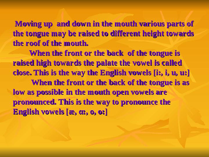 Moving up and down in the mouth various parts of Moving up and down in the mouth various parts of the tongue may be r