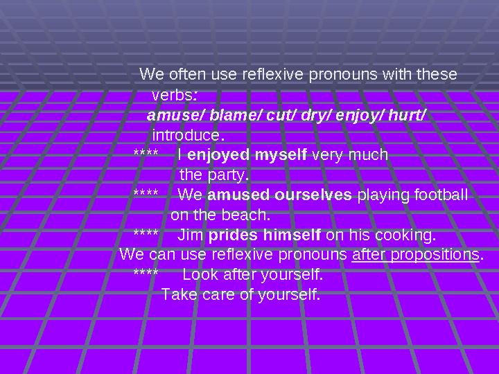We often use reflexive pronouns with these verbs: a
