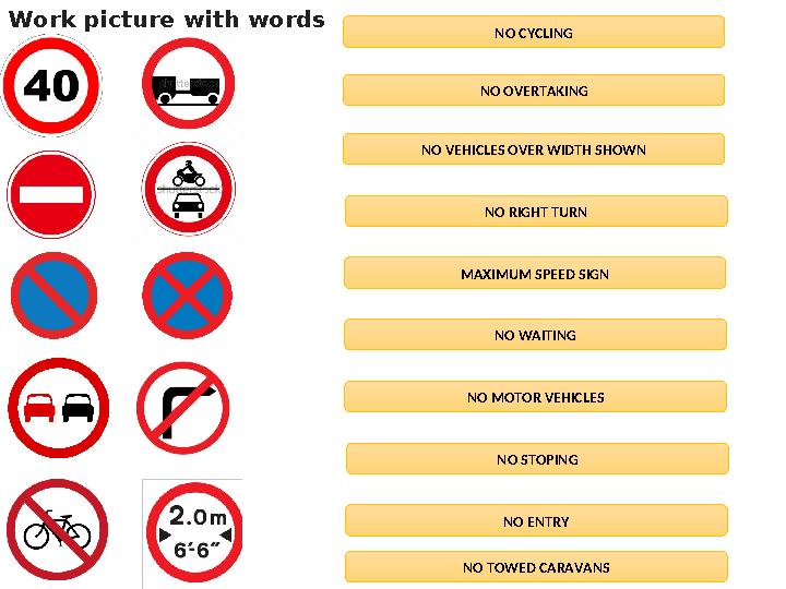 NO OVERTAKING NO VEHICLES OVER WIDTH SHOWN NO RIGHT TURN MAXIMUM SPEED SIGN NO WAITING NO MOTOR VEHICLES NO STOPINGNO CYCLING NO