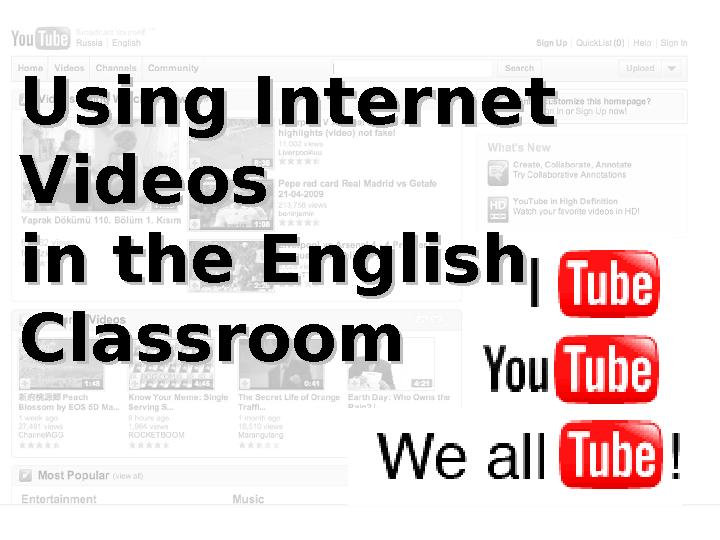 Using Internet Using Internet Videos Videos in the English in the English ClassroomClassroom