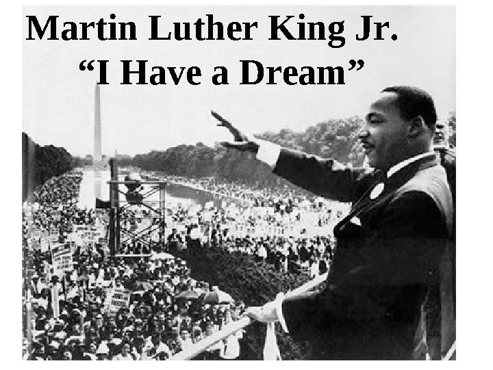 Martin Luther King Jr. “I Have a Dream”