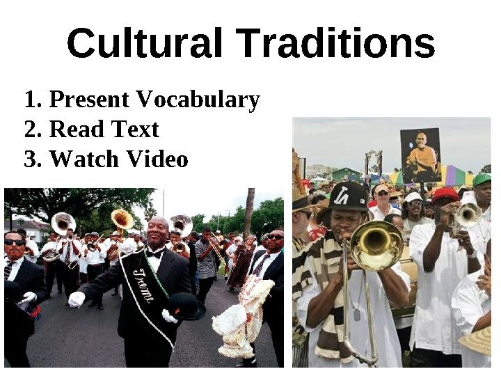 1. Present Vocabulary 2. Read Text 3. Watch Video Cultural Traditions