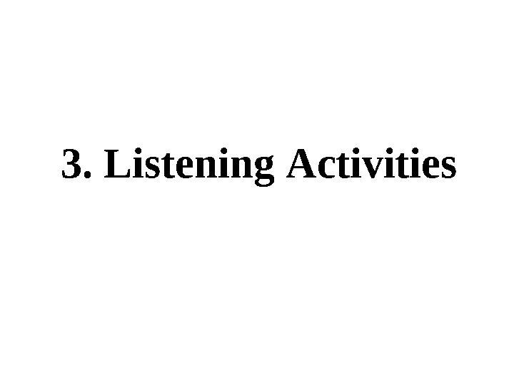 3. Listening Activities