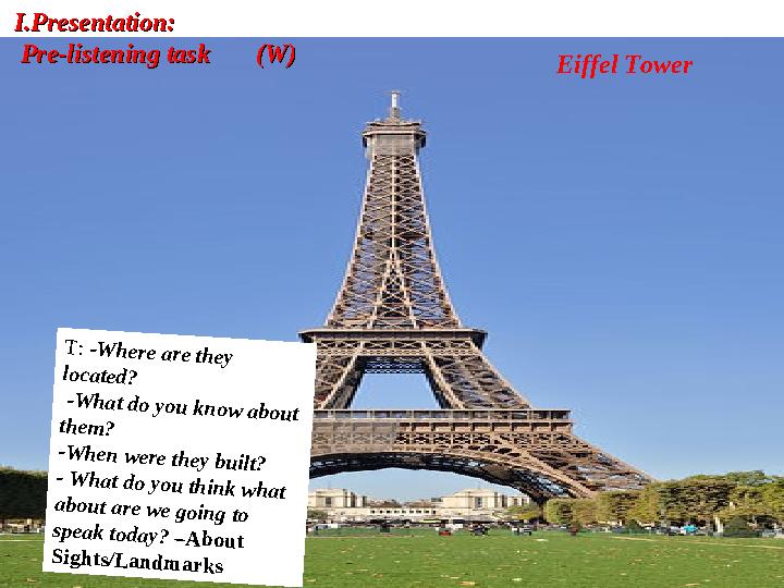 Eiffel TowerI.Presentation:I.Presentation: Pre-listening taskPre-listening task (W)(W)
