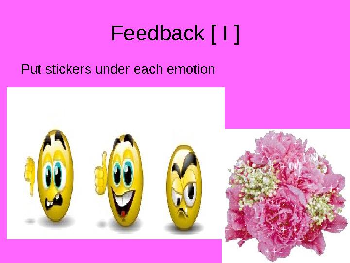 Feedback [ I ] Put stickers under each emotion