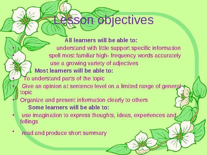 Lesson objectives All learners will be able to: • understand with litt