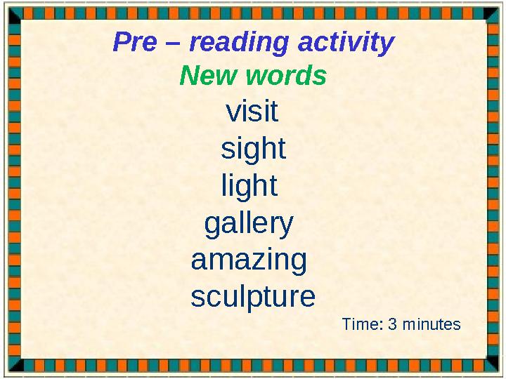 Pre – reading activity New words visit sight light gallery amazing