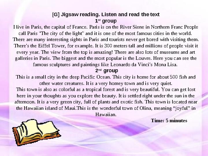 [ G] Jigsaw reading. Listen and read the text 1 st group I live in Paris, the capital of France. Paris is on the River Sie