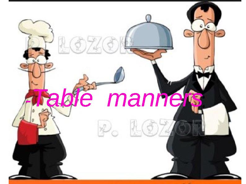 - Table manners