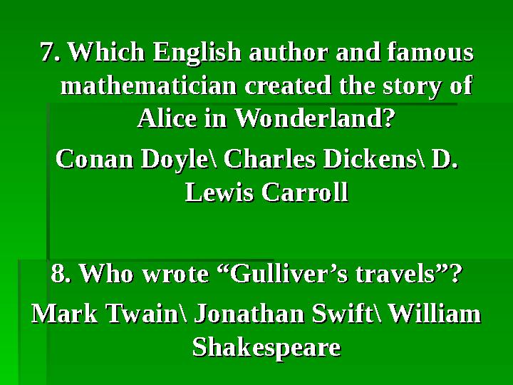 7. Which English author and famous 7. Which English author and famous mathematician created the story of mathematician c