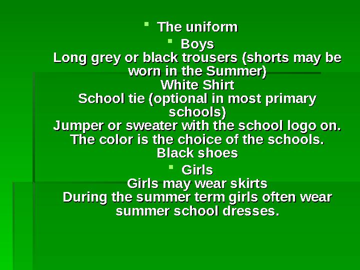  The uniformThe uniform  BoysBoys Long grey or black trousers (shorts may be Long grey or black trousers (shorts may be