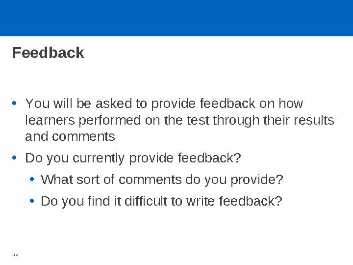 Checking learning and giving feedback to inform learning: • Improves motivation and self-esteem • Gives direction to teaching •