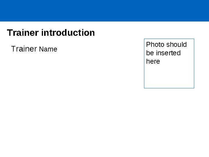 Trainer introduction Photo should be inserted here Trainer Name