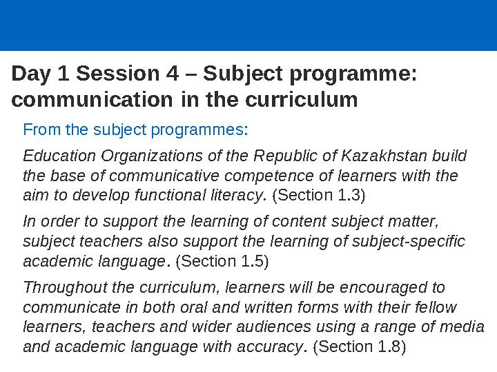 Day 1 Session 4 – Subject programme: communication in the curriculum From the subject programmes: Education Organizations of th