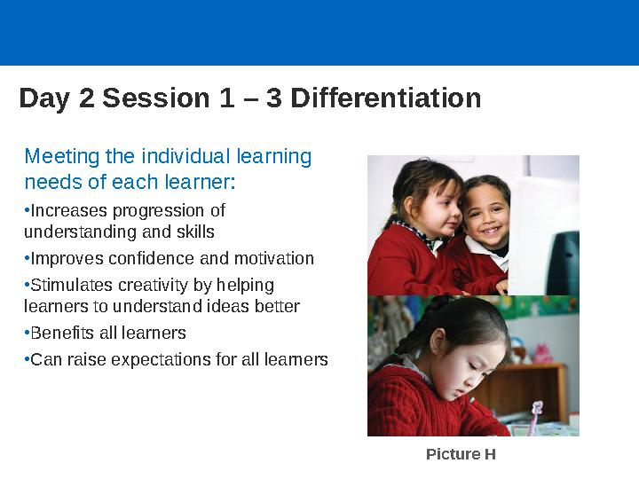 Meeting the individual learning needs of each learner: •Increases progression of understanding and skills •Improves confidenc