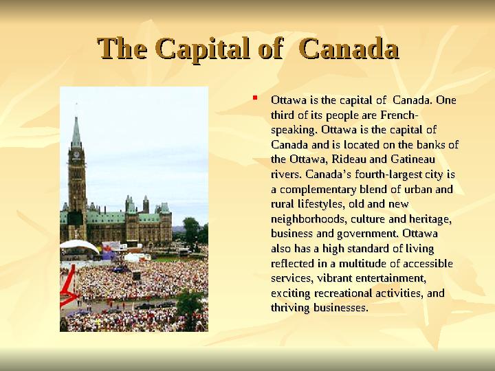 The Capital of CanadaThe Capital of Canada  Ottawa is the capital of Canada. One Ottawa is the capital of Canada. One thir