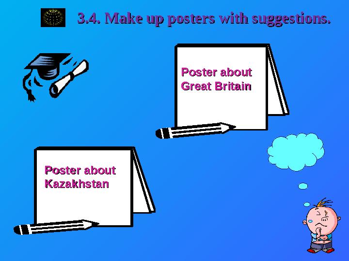 3.4. Make up posters with suggestions.3.4. Make up posters with suggestions. Poster about Poster about Great BritainGreat Brita