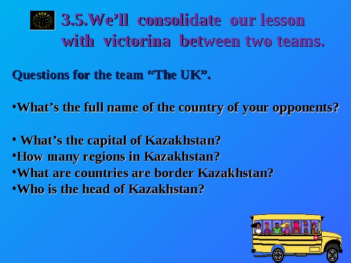 3.5.We’ll consolidate our lesson 3.5.We’ll consolidate our lesson with victorina between two teams. with victorina betw