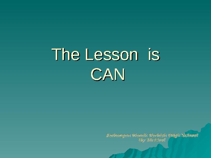 The Lesson isThe Lesson is CAN CAN