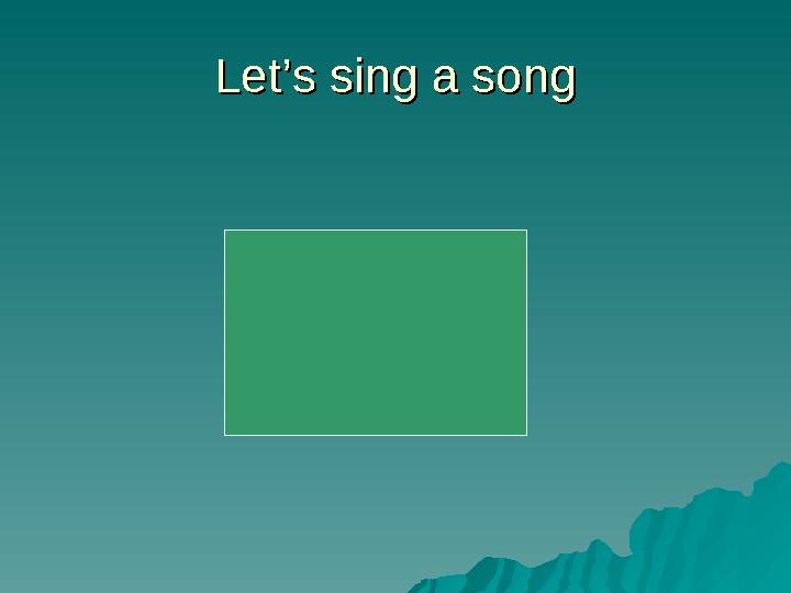 Let’s sing a songLet’s sing a song
