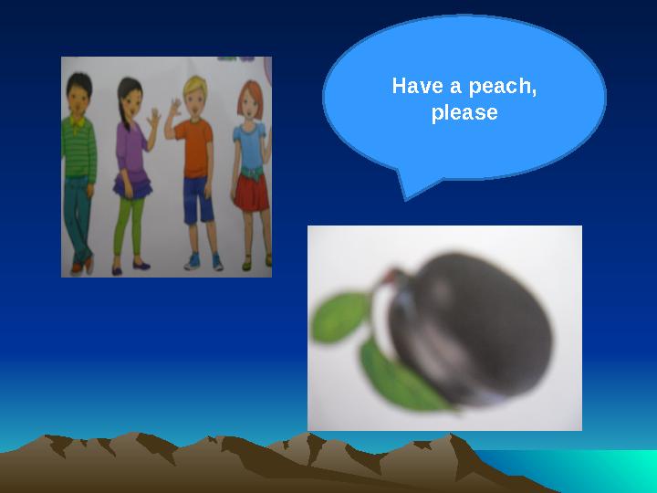 Have a peach, please