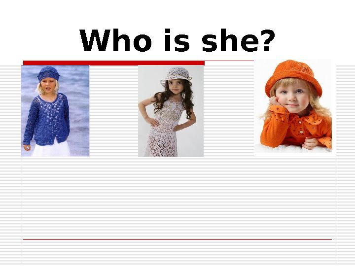Who is she?