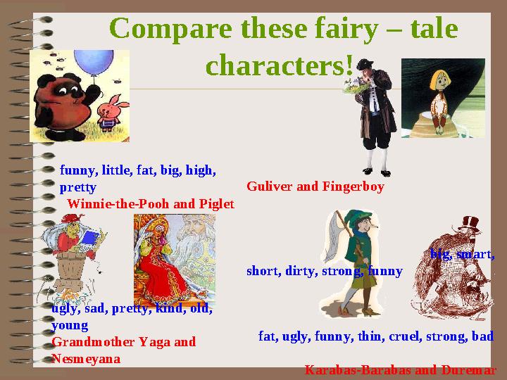 Compare these fairy – tale characters! funny, little, fat, big, high, pretty