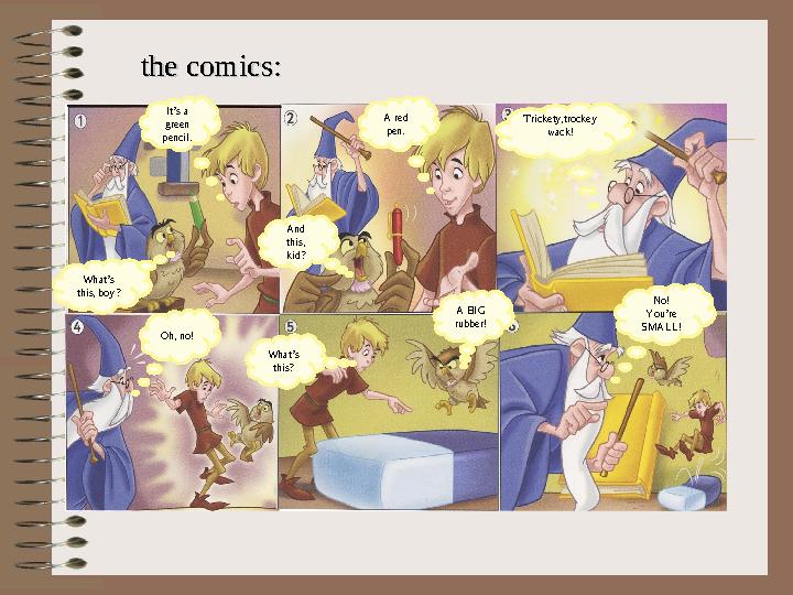 the comicsthe comics:: What’s this, boy? It’s a green pencil. And this, kid? A red pen. Trickety,tro