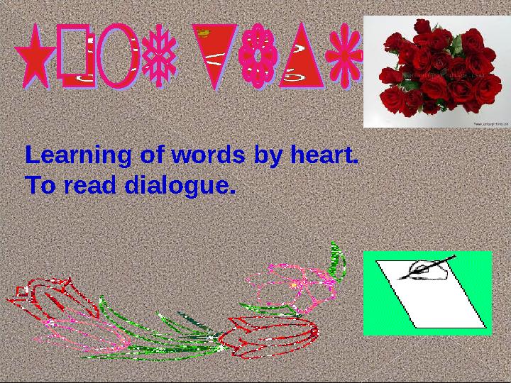 Learning of words by heart. To read dialogue.