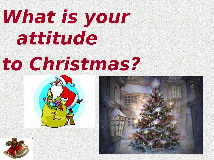 What is your attitude to Christmas?