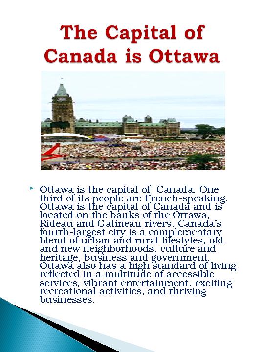  Ottawa is the capital of Canada. One third of its people are French-speaking. Ottawa is the capital of Canada and is locat